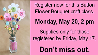 Register for Button flower bouquet class, Monday, May 20, 2pm