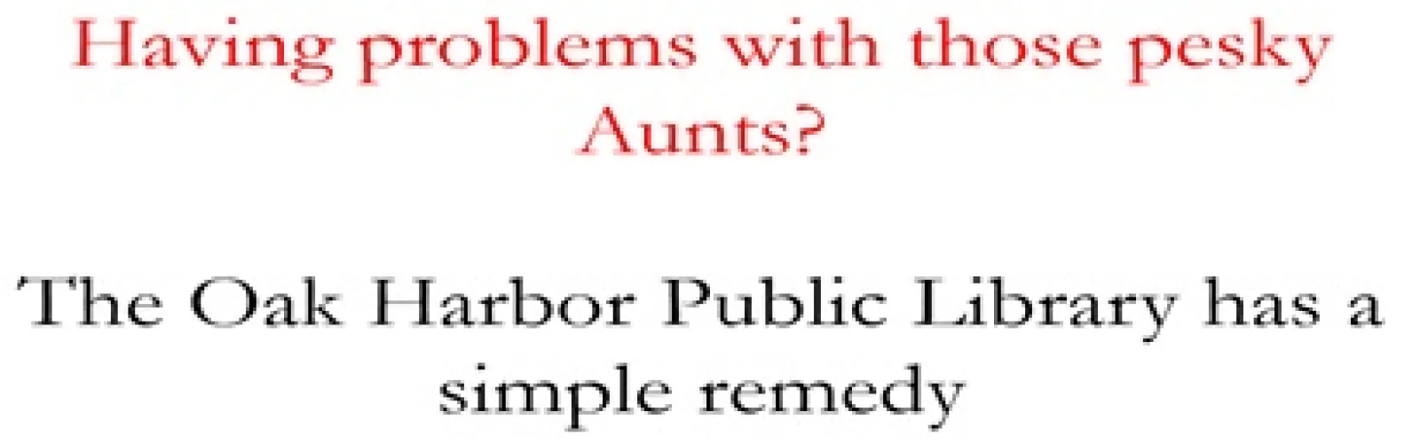 Having trouble with those pesky aunts? notice for help 