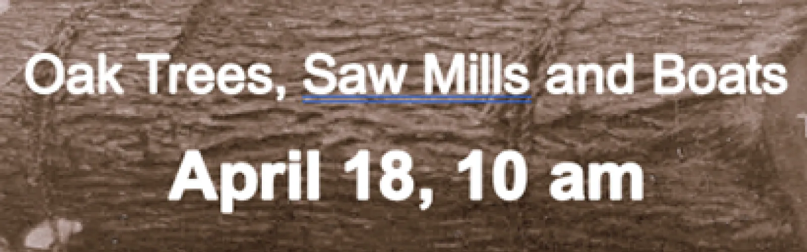 Oak Trees, Saw Mills, and Boats program notice