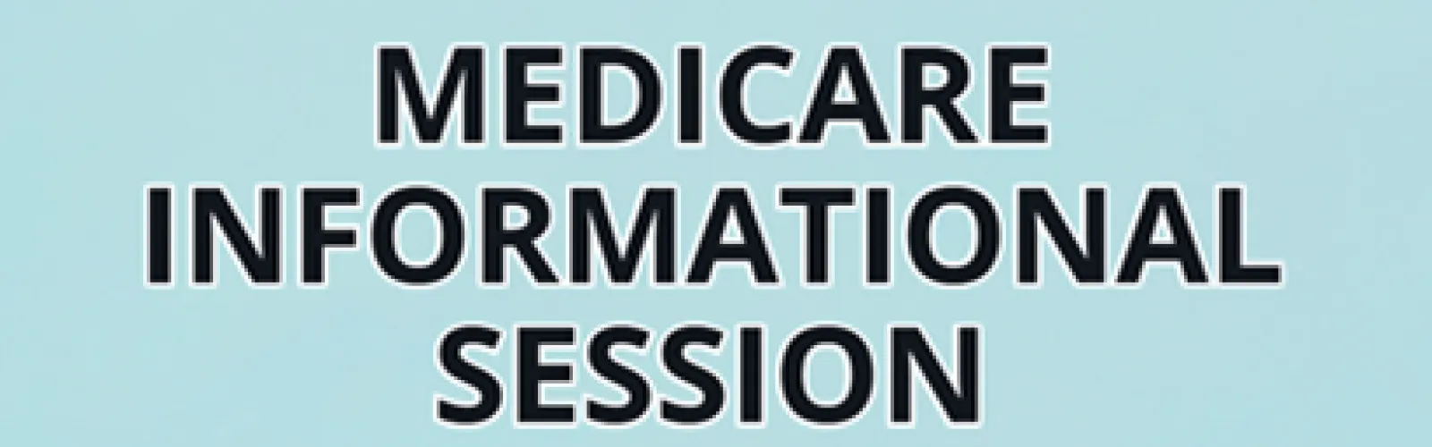 banner says medicare informational session